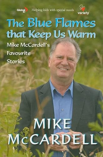 The Blue Flames That Keep Us Warm (Mike McCardell's Favourite Stories) by Mike McCardell, 9781550174311