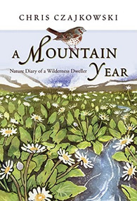 A Mountain Year (Nature Diary of a Wilderness Dweller) by Chris Czajkowski, 9781550174410