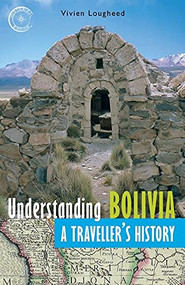 Understanding Bolivia (A Traveller's History) by Vivien Lougheed, 9781550174441