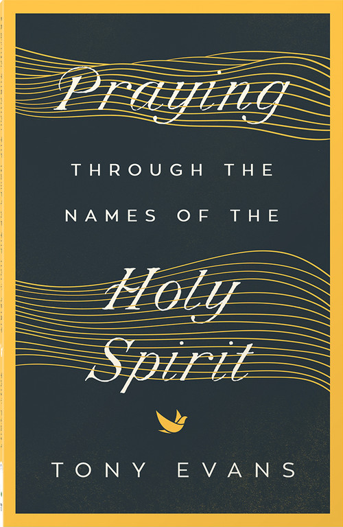 Praying Through the Names of the Holy Spirit by Tony Evans, 9780736984492