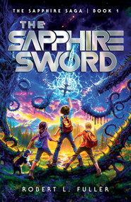 The Sapphire Sword by Robert L. Fuller, 9780736988254