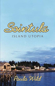 Sointula (An Island Utopia) by Paula Wild, 9781550174564