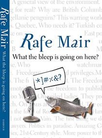 What the Bleep is Going on Here? by Rafe Mair, 9781550174588