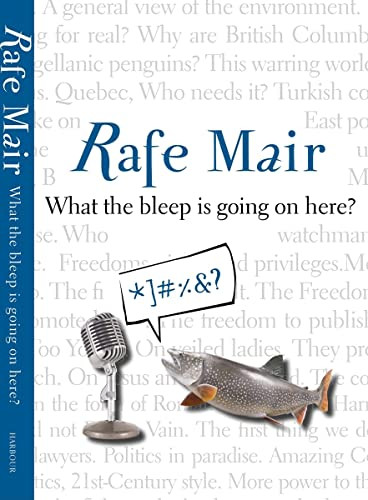 What the Bleep is Going on Here? by Rafe Mair, 9781550174588