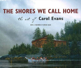 The Shores We Call Home (The Art of Carol Evans) by Carol Evans, 9781550174656