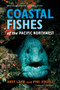Coastal Fishes of the Pacific Northwest,  Revised and Expanded Second Edition by Andy Lamb, Phil Edgell, 9781550174717