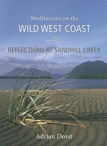 Reflections at Sandhill Creek (Meditations on the Wild West Coast) by Adrian Dorst, 9781550174748