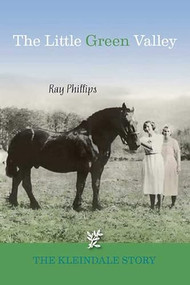 The Little Green Valley (The Kleindale Story) by Ray Phillips, 9781550174830