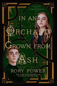 In an Orchard Grown from Ash (A Novel) - 9780593355022 by Rory Power, 9780593355022