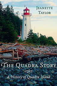 The Quadra Story (A History of Quadra Island) - 9781550174885 by Jeanette Taylor, 9781550174885
