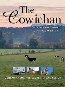 The Cowichan (Duncan, Chemainus, Ladysmith and Region) by Georgina Montgomery, Kevin Oke, 9781550174908