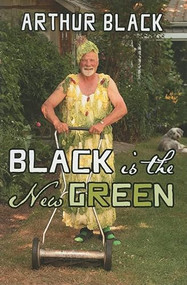 Black is the New Green by Arthur Black, 9781550174946