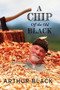 A Chip Off the Old Black by Arthur Black, 9781550175103