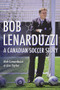 Bob Lenarduzzi (A Canadian Soccer Story) by Bob Lenarduzzi, Jim Taylor, 9781550175462