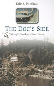 The Doc's Side (Tales of a Sunshine Coast Doctor) by Eric Paetkau, 9781550175547