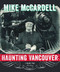 Haunting Vancouver (A Nearly True History) by Mike McCardell, 9781550176063