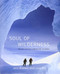 Soul of Wilderness (Mountain Journeys in Western BC and Alaska) by John Baldwin, Linda Bily, 9781550177350