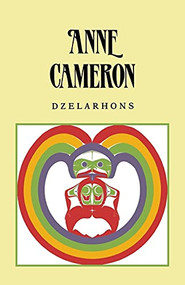 Dzelarhons (Mythology of the Northwest Coast) by Anne Cameron, 9781550177589