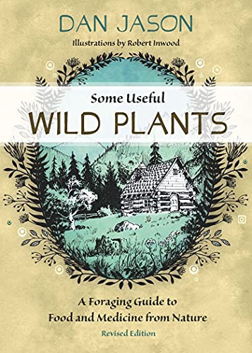 Some Useful Wild Plants (A Foraging Guide to Food and Medicine From Nature) by Dan Jason, 9781550177916