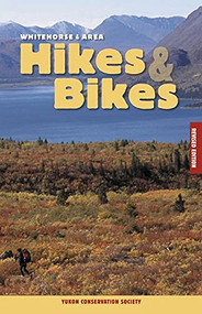 Whitehorse & Area Hikes & Bikes, 9781550173291