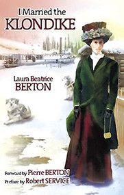 I Married the Klondike by Laura Beatrice Berton, 9781550173338