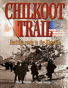 Chilkoot Trail (Heritage Route to the Klondike) by David Neufeld, Frank Norris, 9781550173352
