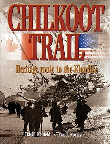 Chilkoot Trail (Heritage Route to the Klondike) by David Neufeld, Frank Norris, 9781550173352