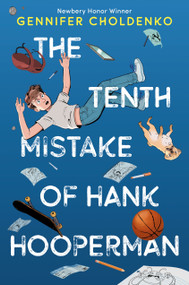 The Tenth Mistake of Hank Hooperman by Gennifer Choldenko, 9781524718923