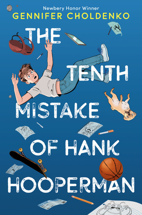The Tenth Mistake of Hank Hooperman by Gennifer Choldenko, 9781524718923