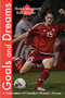 Goals and Dreams (A Celebration of Canadian Women's Soccer) by Shel Brï¿½dsgaard, Bob Mackin, 9780889712058