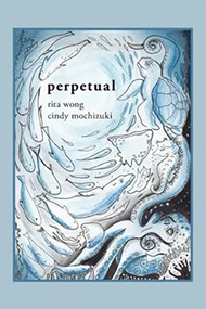 perpetual by Rita Wong, Cindy Mochizuki, 9780889713130