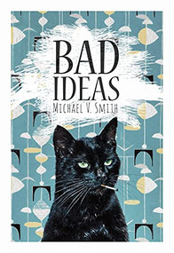 Bad Ideas - 9780889713260 by Michael V. Smith, 9780889713260