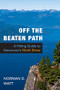 Off the Beaten Path (A Hiking Guide to Vancouver's North Shore, Expanded Second Edition) by Norman D. Watt, 9781550174793