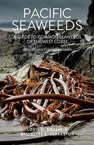 Pacific Seaweeds (Updated and Expanded Edition) by Louis Druehl, Bridgette Clarkston, 9781550177374