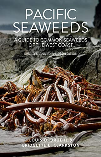 Pacific Seaweeds (Updated and Expanded Edition) by Louis Druehl, Bridgette Clarkston, 9781550177374