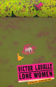 Lone Women (A Novel) - 9780525512103 by Victor LaValle, 9780525512103
