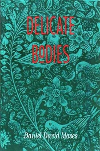 Delicate Bodies by Daniel David Moses, 9780889710429