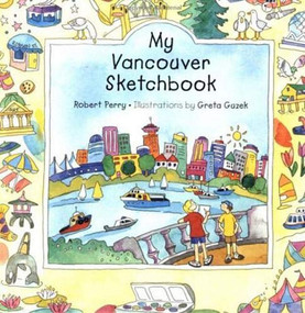 My Vancouver Sketchbook by Robert Perry, Greta Guzek, 9780889712485