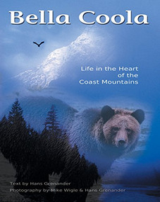 Bella Coola (Life in the Heart of the Coast Mountains) by Hans Granander, Michael Wigle, 9781550173055