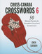 Cross-Canada Crosswords 6 (50 Themed Puzzles for Canadian Crossword Connoisseurs) by Gwen Sjogren, 9781550174694