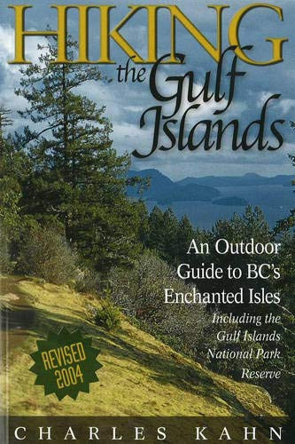 Hiking the Gulf Islands (An Outdoor Guide to BC's Enchanted Isles) by Charles Kahn, 9781550173154