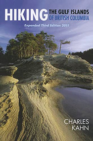 Hiking the Gulf Islands of British Columbia, Expanded Third Edition 2011 by Charles Kahn, 9781550175110
