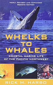 Whelks to Whales (Coastal Marine Life of the Pacific Northwest) by Rick M. Harbo, 9781550174915