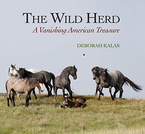 The Wild Herd (A Vanishing American Treasure) by Deborah Kalas, 9780997640595