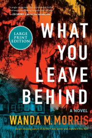 What You Leave Behind (A Novel) - 9780063360266 by Wanda M. Morris, 9780063360266