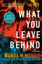 What You Leave Behind (A Novel) - 9780063360266 by Wanda M. Morris, 9780063360266