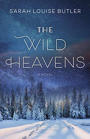 The Wild Heavens by Sarah Louise Butler, 9781771622585