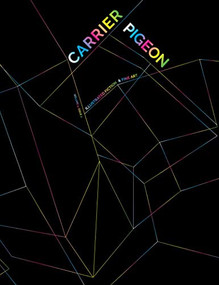 Carrier Pigeon (Illustrated Fiction & Fine Art Volume 5 Issue 2) by Matt Barteluce, Armando Guiller, Armando Guiller, Armando Guiller, Armando Guiller, Tuukka Peltonen, Austin Thomas, Gerald Slota, Otecki Wojciech Kotacz, Frances Ashforth, CAConrad, Benjamin Sheppard, Chris Tsakis, Nick Kolakowski, Sarah Abbott, Aaron Garretson, Roberto Visani, Bruno Nadalin, Aubrey Carroll, Yuqi Pan, 9780996950640