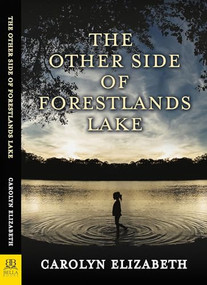The Other Side of Forestlands Lake by Carolyn Elizabeth, 9781642471649