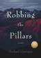 Robbing the Pillars (Poems) by Michael Garrigan, 9781947003842